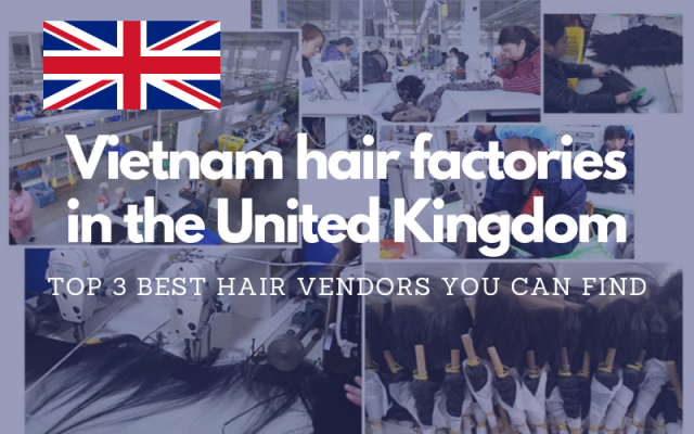 VietNam hair factories in the United Kingdom