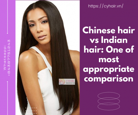 Chinese hair vs Indian hair One of most appropriate comparison