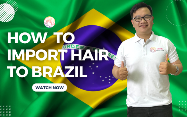 HOW TO IMPORT HAIR FROM VIETNAM TO BRAZIL