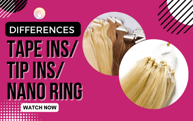 TAPE IN TIP IN AND NANO RING HAIR EXTENSIONS
