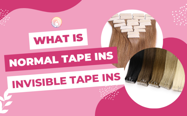 NORMAL TAPE IN AND INVISIBLE TAPE IN HAIR EXTENSIONS
