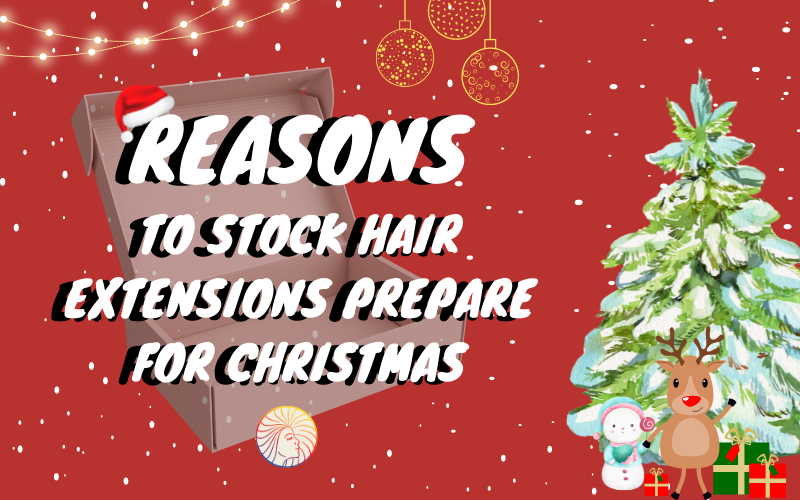 Reason You Should Stock Hair Extensions To Prepare For Christmas