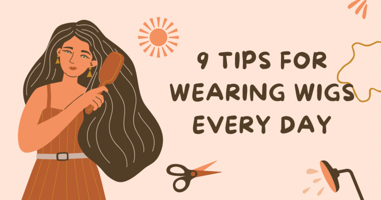 9 Tips For Wearing Wigs Every Day