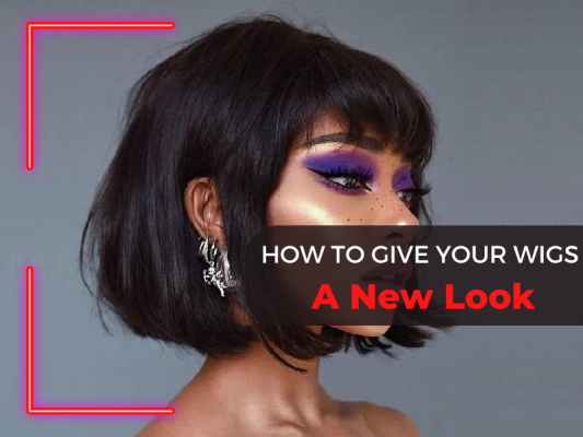 How To Give Your Wigs A New Look