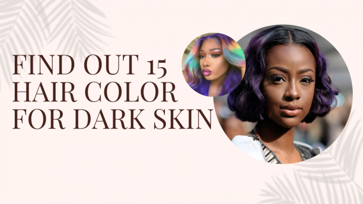 Find Out 15 Hair Color For Dark Skin