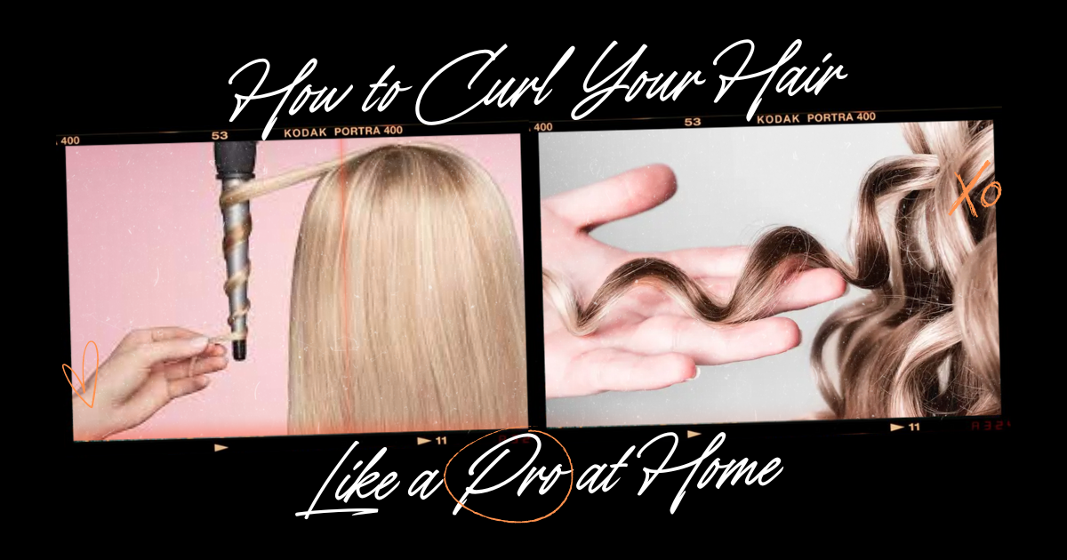 How to Curl Your Hair Like a Pro at Home