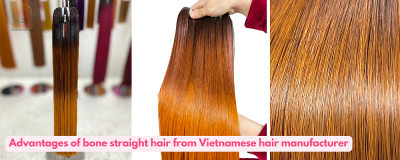 Advantages of bone straight hair from Vietnamese hair manufacturer