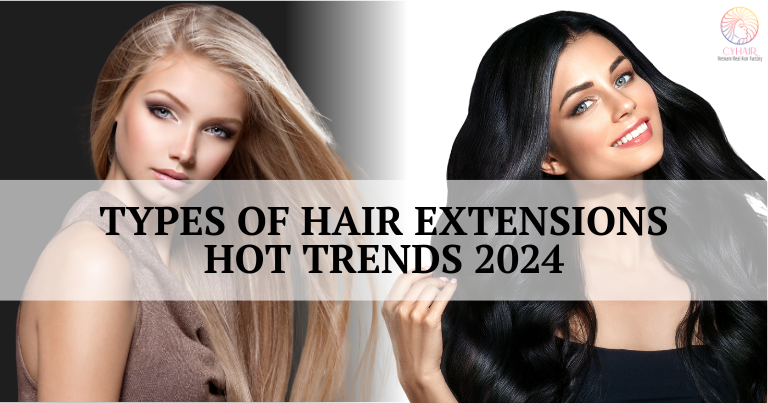 Top 6 types of hair extensions hot trends 2024